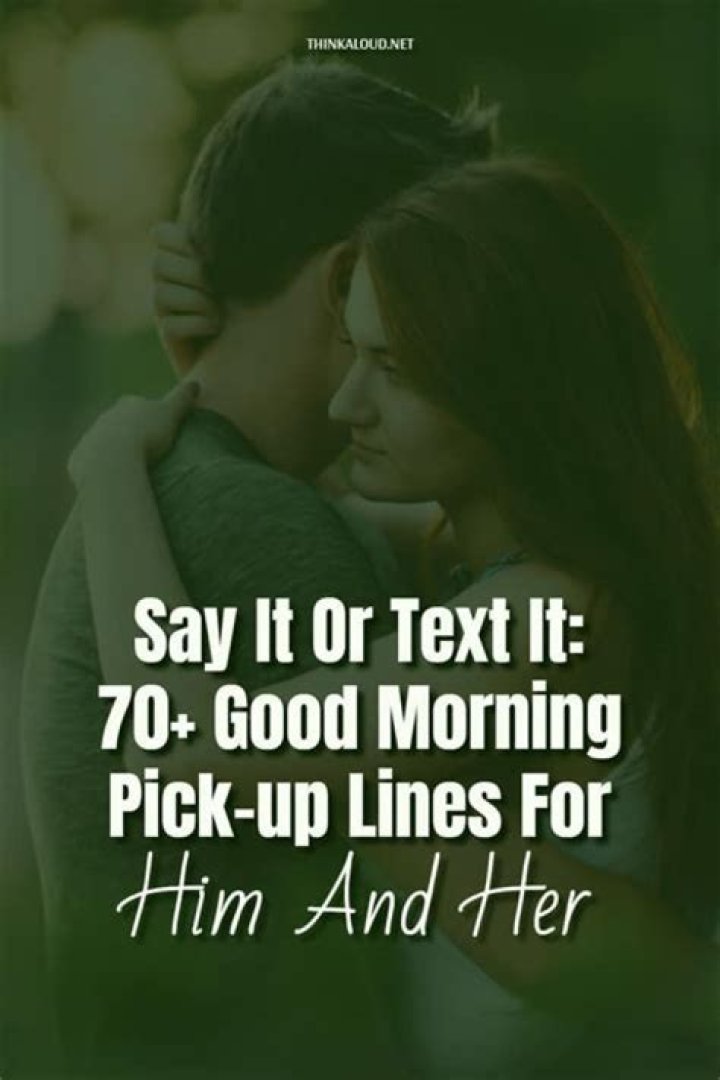 Discover Irresistible Morning Pick Up Lines For Memorable Connections